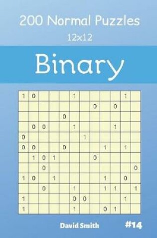 Cover of Binary Puzzles - 200 Normal Puzzles 12x12 Vol.14