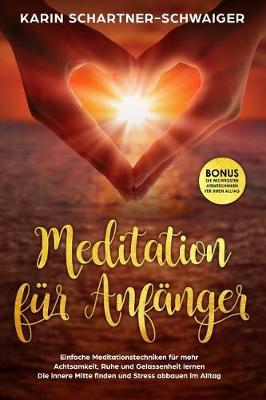 Cover of Meditation F r Anf nger Einfache Meditationstechniken F r Mehr Achtsamkeit, Ruhe Und Gelassenheit Lernen Die Innere Mitte Finden Und Stress Abbauen Im Alltag