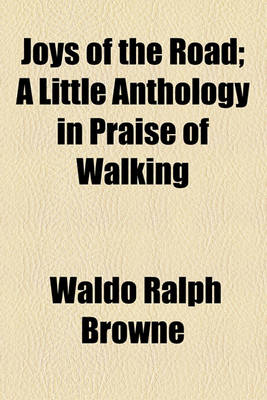 Book cover for Joys of the Road; A Little Anthology in Praise of Walking