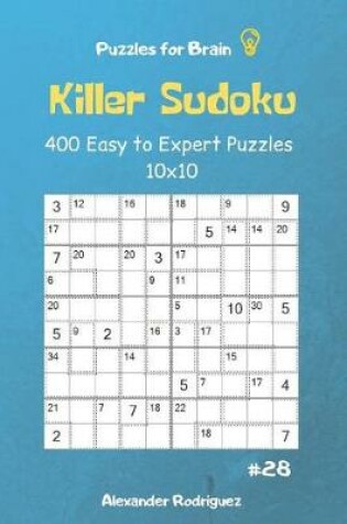 Cover of Puzzles for Brain - Killer Sudoku 400 Easy to Expert Puzzles 10x10 vol.28