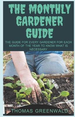 Book cover for The Monthly Gardener Guide