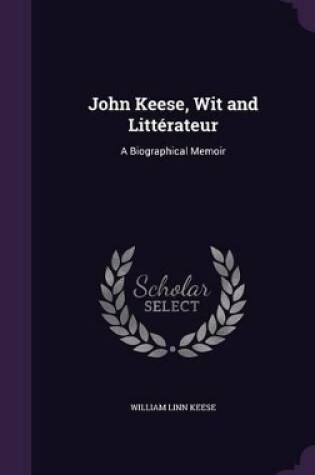 Cover of John Keese, Wit and Littérateur
