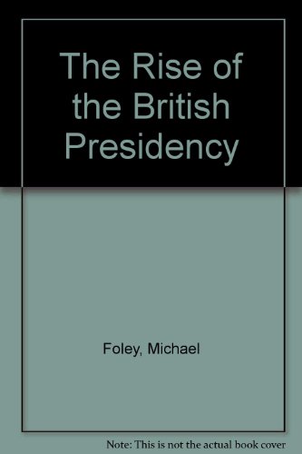 Book cover for The Rise of the British Presidency