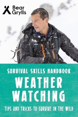 Cover of Bear Grylls Survival Skills: Weather Watching