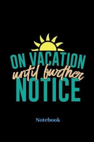 Cover of On Vacation Until Further Notice Notebook