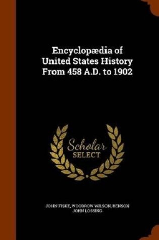 Cover of Encyclopaedia of United States History from 458 A.D. to 1902
