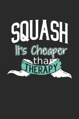 Book cover for Squash It's Cheaper Than Therapy