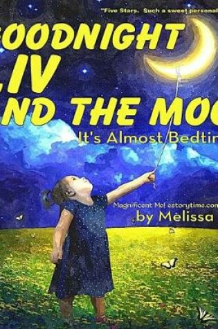 Cover of Goodnight Liv and the Moon, It's Almost Bedtime
