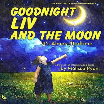 Cover of Goodnight Liv and the Moon, It's Almost Bedtime