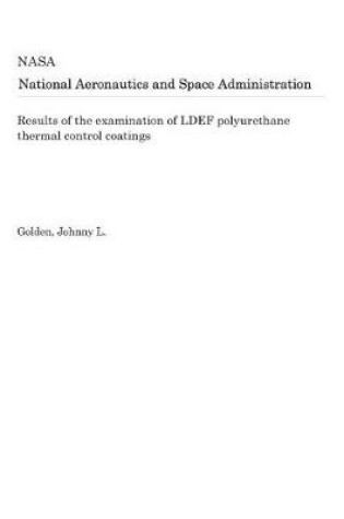 Cover of Results of the Examination of Ldef Polyurethane Thermal Control Coatings