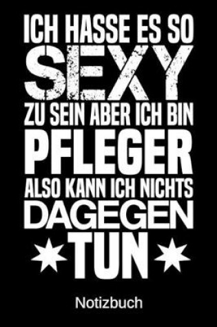 Cover of Ich hasse es so sexy zu sein aber ich bin Pfleger also kann ich nichts dagegen tun