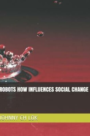 Cover of Robots How Influences Social Change