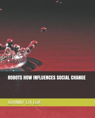 Cover of Robots How Influences Social Change