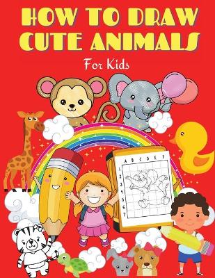 Book cover for How to draw Cute Animals for Kids