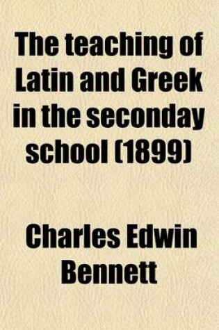 Cover of The Teaching of Latin and Greek in the Secondary School