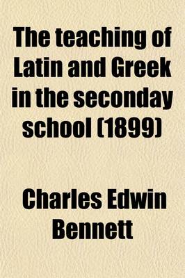 Book cover for The Teaching of Latin and Greek in the Secondary School