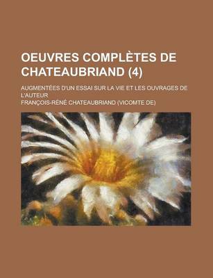 Book cover for Oeuvres Completes de Chateaubriand; Augmentees D'Un Essai Sur La Vie Et Les Ouvrages de L'Auteur (4 )