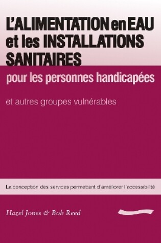 Cover of L'Alimentation en Eau et les Installations Sanitaires: pour les personnes handicapees