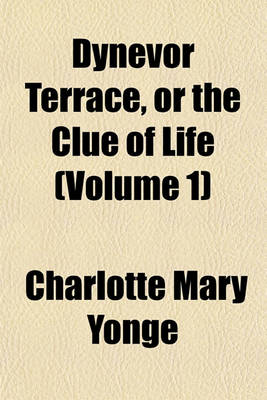 Book cover for Dynevor Terrace, or the Clue of Life Volume 1