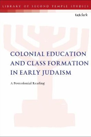 Cover of Colonial Education and Class Formation in Early Judaism