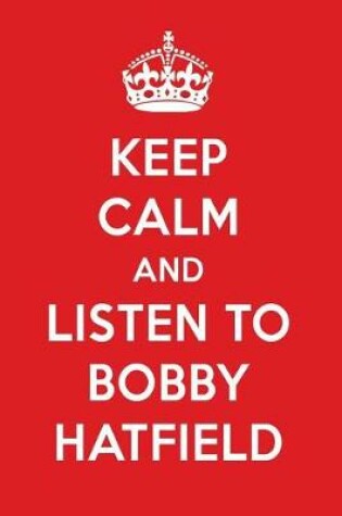 Cover of Keep Calm and Listen to Bobby Hatfield