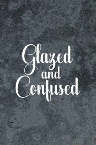 Cover of Glazed And Confused