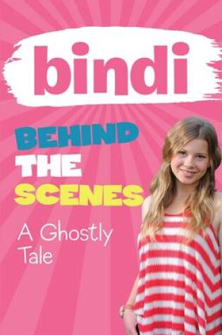 Cover of Bindi Behind The Scenes 6: A Ghostly Tale