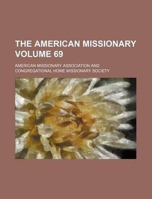 Book cover for The American Missionary Volume 69