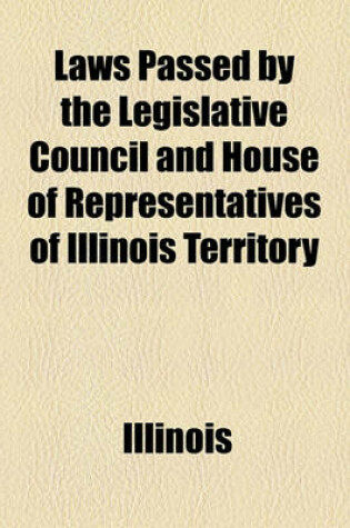 Cover of Laws Passed by the Legislative Council and House of Representatives of Illinois Territory