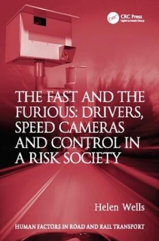 Cover of The Fast and The Furious: Drivers, Speed Cameras and Control in a Risk Society