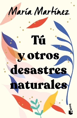 Book cover for Tú Y Otros Desastres Naturales / You and Other Natural Disasters