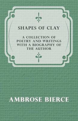 Book cover for Shapes of Clay - A Collection of Poetry and Writings with a Biography of the Author