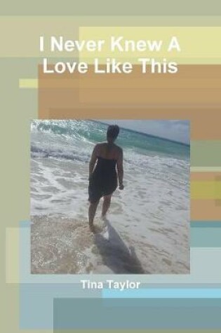 Cover of I Never Knew A Love Like This