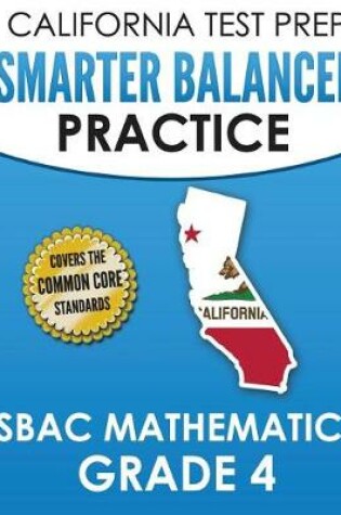 Cover of CALIFORNIA TEST PREP Smarter Balanced Practice SBAC Mathematics Grade 4