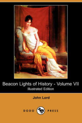 Cover of Beacon Lights of History - Volume VII (Illustrated Edition) (Dodo Press)