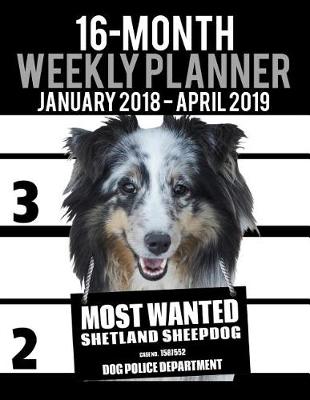 Book cover for 2018-2019 Weekly Planner - Most Wanted Shetland Sheepdog