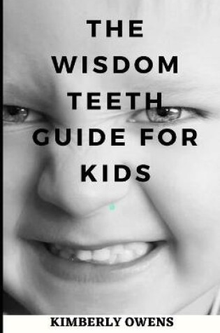 Cover of The Wisdom Teeth Guide for Kids