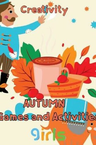 Cover of Creativity Autumn Games and activities Girls