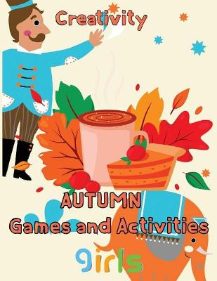 Book cover for Creativity Autumn Games and activities Girls