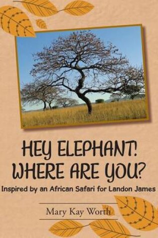 Cover of Hey Elephant! Where Are You?