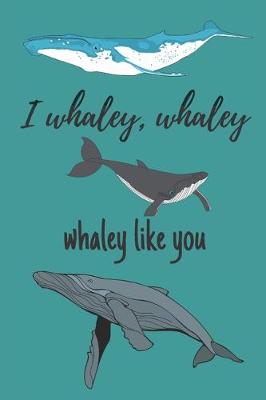 Book cover for i whaley, whaley, whaley like you - Notebook