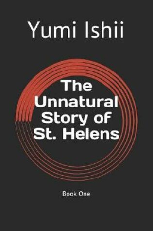 Cover of The Unnatural Story of St. Helens
