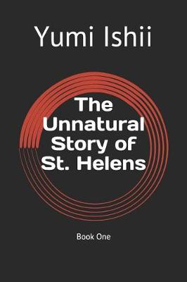 Book cover for The Unnatural Story of St. Helens