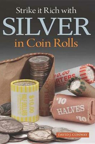 Cover of Strike It Rich with Silver in Coin Rolls