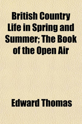 Book cover for British Country Life in Spring and Summer; The Book of the Open Air