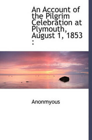 Cover of An Account of the Pilgrim Celebration at Plymouth, August 1, 1853