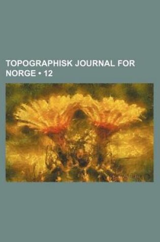 Cover of Topographisk Journal for Norge (12 )