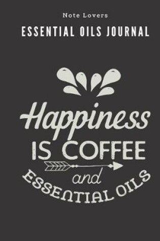 Cover of Happinness Is Coffee And Essential Oils - Essential Oils Journal