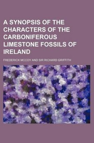 Cover of A Synopsis of the Characters of the Carboniferous Limestone Fossils of Ireland