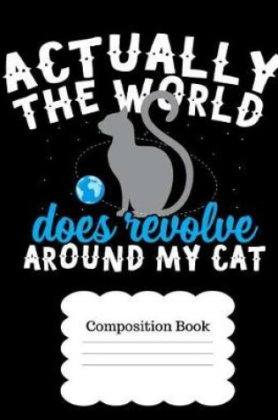 Cover of Actually the World Does Revolve Around My Cat